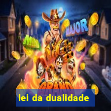 lei da dualidade
